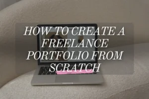 how to create a freelance portfolio from scratch